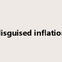disguised inflation是什么意思