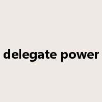 delegate power是什么意思