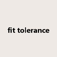 fit tolerance是什么意思