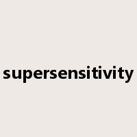 supersensitivity是什么意思