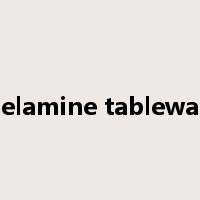 melamine tableware是什么意思