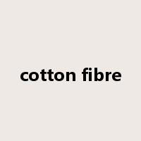 cotton fibre是什么意思
