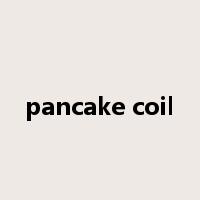 pancake coil是什么意思