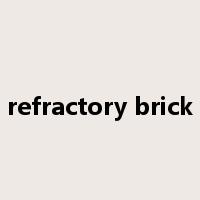 refractory brick是什么意思