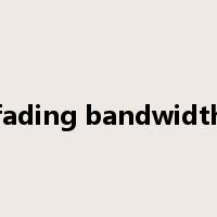 fading bandwidth是什么意思