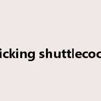 kicking shuttlecock是什么意思