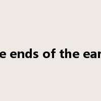 the ends of the earth是什么意思
