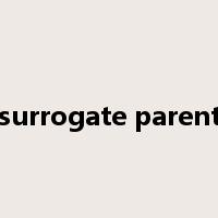 surrogate parent是什么意思