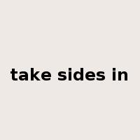 take sides in是什么意思