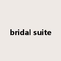 bridal suite是什么意思