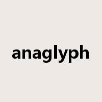 anaglyph是什么意思