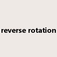 reverse rotation是什么意思