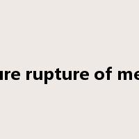 premature rupture of membrane是什么意思