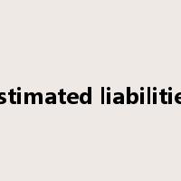 estimated liabilities是什么意思