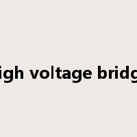 high voltage bridge是什么意思