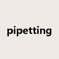 pipetting是什么意思