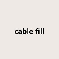 cable fill是什么意思