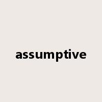 assumptive是什么意思