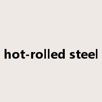 hot-rolled steel是什么意思