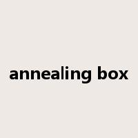 annealing box是什么意思