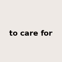 to care for是什么意思