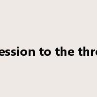 accession to the throne是什么意思