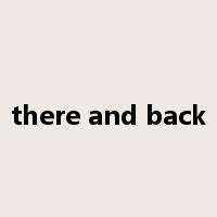 there and back是什么意思