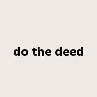 do the deed是什么意思