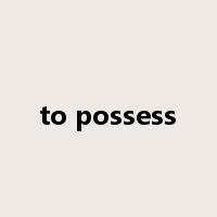 to possess是什么意思