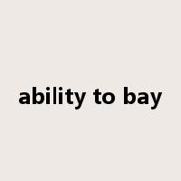 ability to bay是什么意思