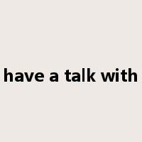 have a talk with是什么意思