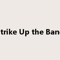 Strike Up the Band是什么意思