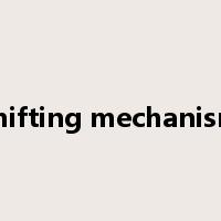 shifting mechanism是什么意思