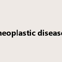 neoplastic disease是什么意思
