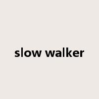 slow walker是什么意思