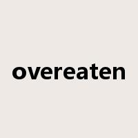 overeaten是什么意思