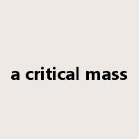 a critical mass是什么意思
