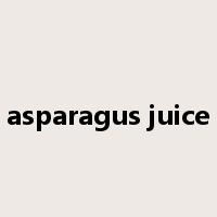 asparagus juice是什么意思