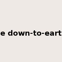 be down-to-earth是什么意思