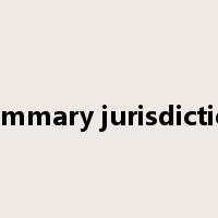 summary jurisdiction是什么意思