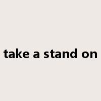 take a stand on是什么意思
