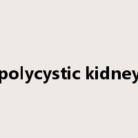 polycystic kidney是什么意思