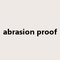 abrasion proof是什么意思