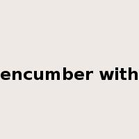 encumber with是什么意思