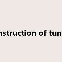 construction of tunnel是什么意思