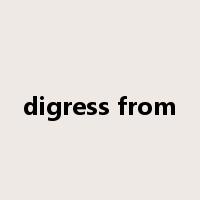 digress from是什么意思