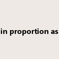 in proportion as是什么意思