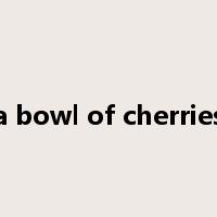 a bowl of cherries是什么意思