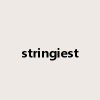 stringiest是什么意思