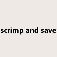 scrimp and save是什么意思